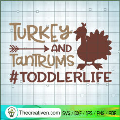 Turkey And Tantrums SVG, Toddlerlife SVG, Turkey SVG, Thanksgiving SVG