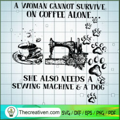 A Woman Cannot Survive On Coffee Alone SVG, Mother Love SVG, Quotes Mother Day SVG