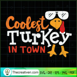 Coolest Turkey In Town SVG, Turkey SVG, Thanksgiving SVG