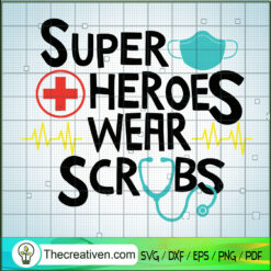 Superheroes Wear Scrubs SVG, Nurse SVG, Doctor SVG