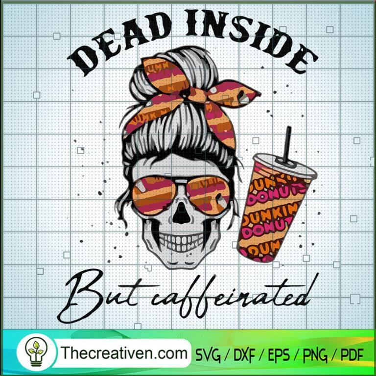 Dunkin' Donuts Skull Dead Inside But Caffeinated SVG, Halloween SVG ...