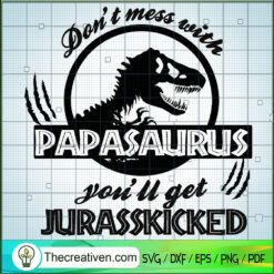Don't Mess With Papasaurus SVG, You'll Get Jurasskicked SVG, Dinosaurus SVG