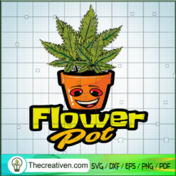 Flower Pot Funny Weed SVG, Weed SVG, Cannabis SVG