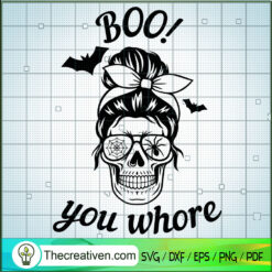 Boo You Whore SVG, Halloween SVG, Scary Skull SVG, Horror SVG
