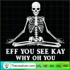 Eff You See Kay Why Oh You SVG, Skeleton SVG, Halloween SVG
