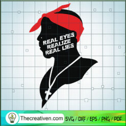 Real Eyes Realize Real Lies SVG, 2PAC SVG, Thug Life SVG, Hip Hop SVG