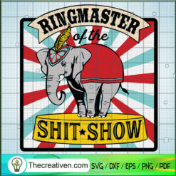 Ringmaster of The Shit Show SVG, Elephant Show SVG, Poster SVG