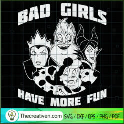 Bad Girls Have More Fun SVG, Disney Bad Witches SVG, Halloween SVG