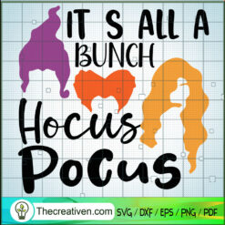 It S All a Bunch Hocus Pocus SVG, Halloween SVG, Scary SVG, Oct 31 SVG