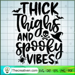Thicks Thinghs And Spooky Vibes SVG, Halloween SVG, Scary SVG, Oct 31 SVG