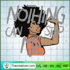 Nothing Can Stop Me SVG, Black Women SVG, Afro Women SVG