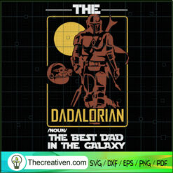 The Dadalorian SVG, Star Wars SVG, The Best Dad In The Galaxy SVG