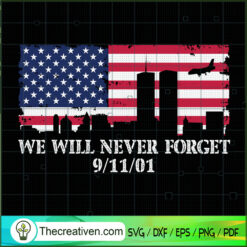We Will Never Forget 9/11/01 SVG, September 11th Patriot Day SVG, American Never Forget 9 11 SVG