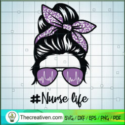 Messy Bun Nurse Life SVG, Nurse Life SVG, Messy Bun SVG