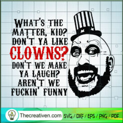 Dont Ya Like Clowns SVG, Captain Spaulding SVG, Halloween SVG
