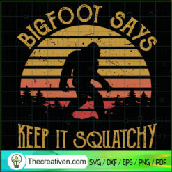 Bigfoot Says Keep it Squatchy SVG, Vintage Bigfoot SVG, Bigfoot SVG