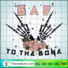 Bad to the Bone Flower SVG Hand Skeleton Flower SVG Horror Hand Bone SVG copy