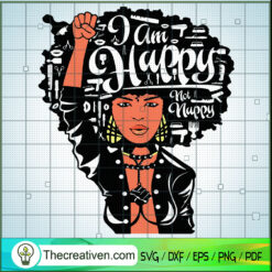 Black Women I Am Happy SVG, Afro Woman SVG, Juneteeth SVG