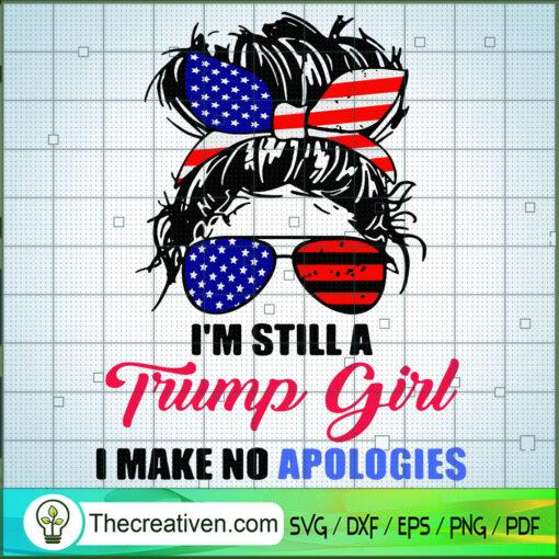 Im Still A Trump Girl I Make No Apologies SVG Trump Girl Messy Bun 4th Of July SVG copy
