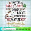 Lets bake stuff drink hot coffee watch hallmark channel svg copy