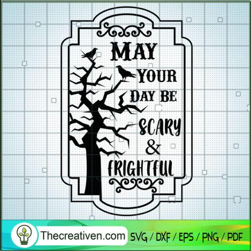 May Your Day Be Scary And Frightful copy