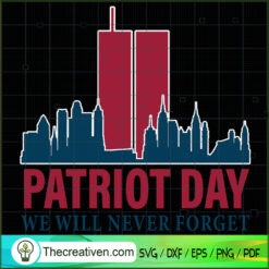 Patriot Day We Will Never Forget SVG, September 11th Patriot Day SVG, American Never Forget 9 11 SVG