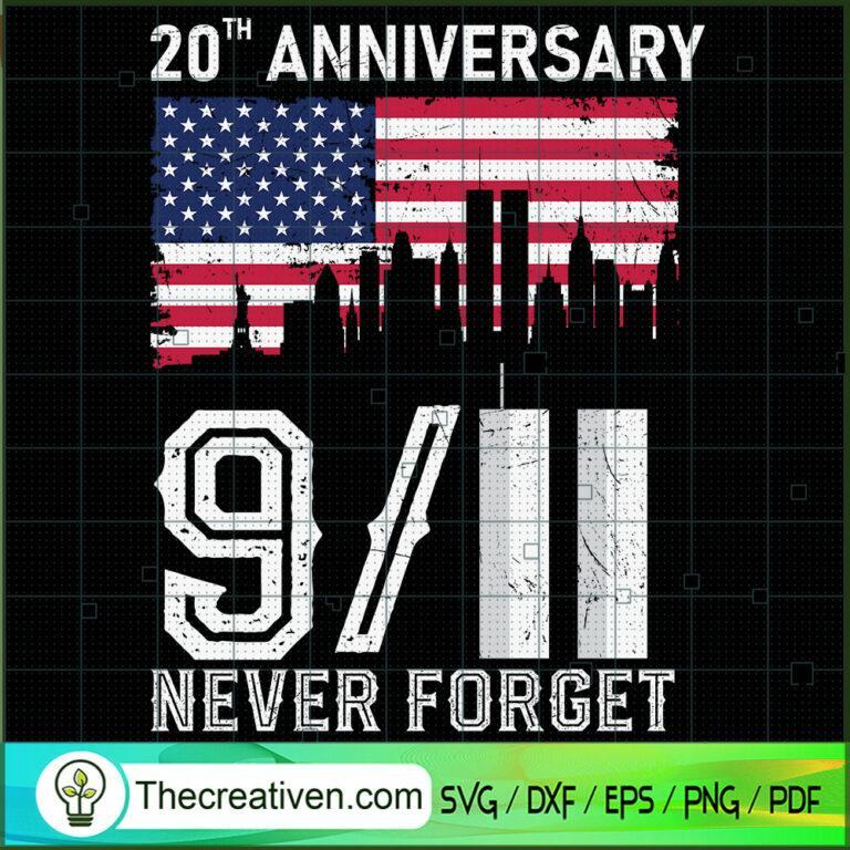 20th Anniversary 9/11 Never Forget SVG, September 11th Patriot Day SVG ...