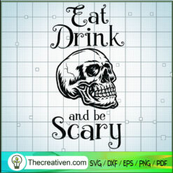 Eat Drink And Be Scary SVG, Halloween SVG, Scary SVG, Oct 31 SVG