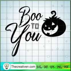 Boo To You SVG, Halloween SVG, Scary SVG, Oct 31 SVG