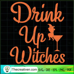 Drink Up Witches SVG, Halloween SVG, Scary SVG, Oct 31 SVG
