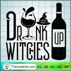 Drunk Up Witches SVG, Halloween SVG, Scary SVG, Oct 31 SVG
