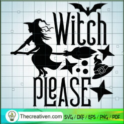 Witch Please SVG, Halloween SVG, Scary SVG, Oct 31 SVG