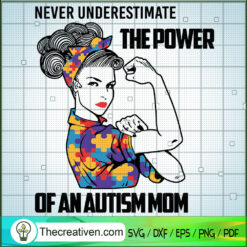 Never Underestimate The Power Of An Autism Mom SVG, Autism Mom SVG, Autism Power SVG