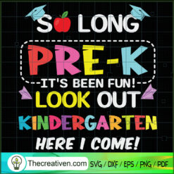So Long Pre-K It's Been Fun Look Out Kindergarten Here I Come! SVG, Pre-K Schook SVG, Back To School SVG