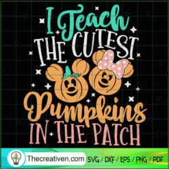 I Teach The Cutest Pumpkins In The Patch SVG, Disney Mickey And Minnie SVG, Halloween SVG