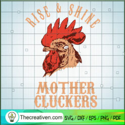 Rise & Shine Mother Cluckers SVG, Chicken Mom SVG, Mother Day SVG