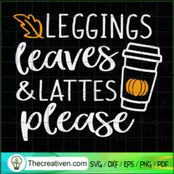 Leggings Leaves & Lattes Please SVG, Pumpkin Spice SVG, Halloween SVG