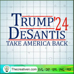 Trump De Santis 2024 Take America Back SVG, Donald Trump SVG, Slogan SVG