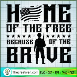 Home Of The Free Because Of The Brave SVG, Army US SVG, Military Navy SVG