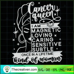 Cancer Queen SVG, Once In A Lifetime Kind Of Woman SVG, Black Girl SVG
