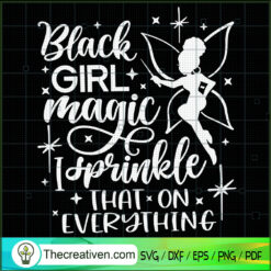 Black Girl Magic Sprinkle That On Everything SVG, Black Girl SVG, Tinkle Bell SVG