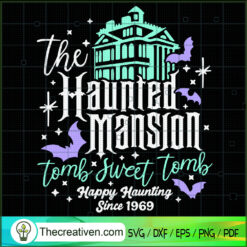 The Haunted Mansion Tomb Sweet Tomb SVG, Happy Haunting SVG, The Haunted Mansion SVG