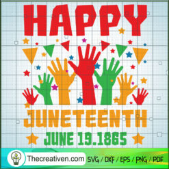 Happy Juneteenth June 19.1865 SVG, Juneteenth SVG, Black Lives Matter SVG