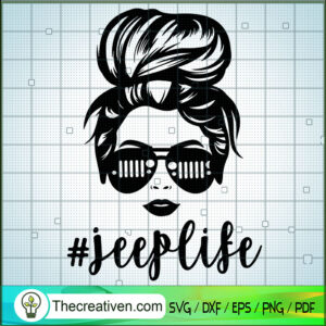 Jeep Life SVG, Jeep Girl SVG, Messy Bun SVG - Premium & Original SVG ...