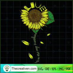 You Are My Sunshine SVG, Sunflower SVG, Plants SVG