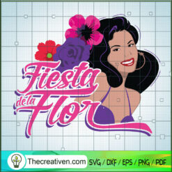 Fiesta Dela Flor SVG, Selena Quintanilla SVG, Selena Inspired SVG