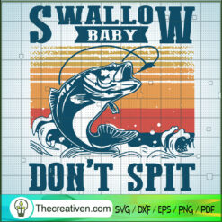 Swallow Baby Don't Spit SVG, Hooked SVG, Fishing SVG