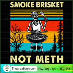 Smoke Brisket Not Meth SVG, Skeleton BBQ SVG, Halloween Retro SVG