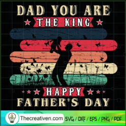 Dad You Are The King SVG, Happy Father's Day SVG, Vintage SVG