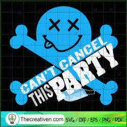Can't Cancel This Party SVG, Party Time SVG, Go Party SVG